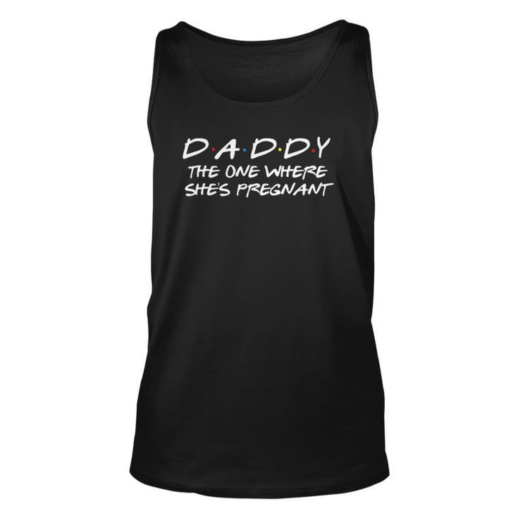 Daddy The One Where Shes Pregnant - Matching Couple Unisex Tank Top
