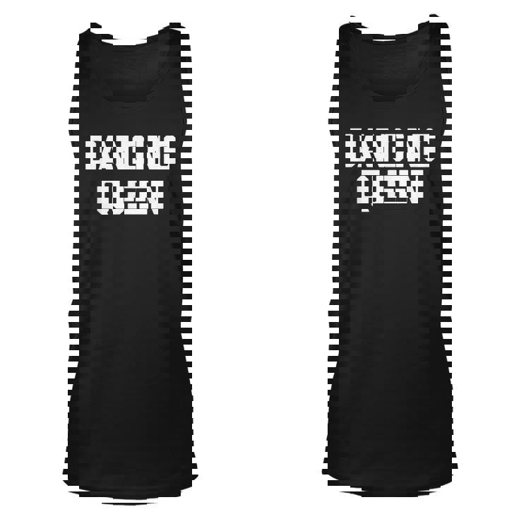Dancing Queen Funny Dance Teacher Cute Dancer Dance Unisex Tank Top