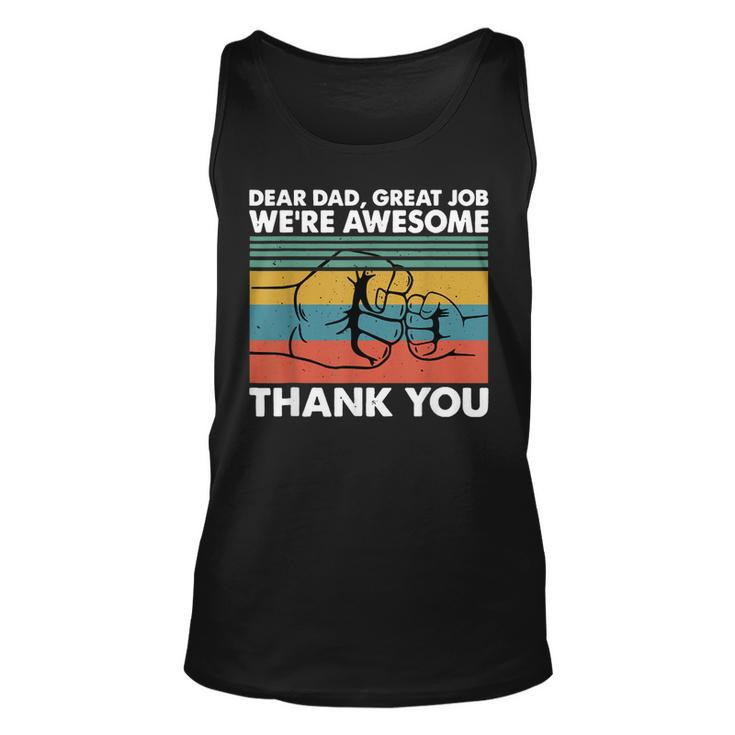 Dear Dad Great Job Were Awesome Thank You Father  Unisex Tank Top