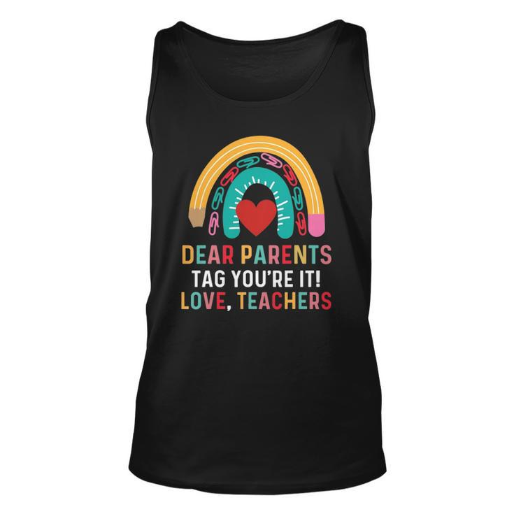 Dear Parents Tag Youre It Love Teacher Last Day School Tank Top