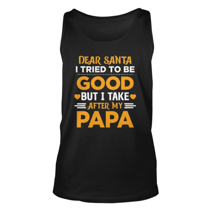Dear Santa I Tried To Be Good But I Take After My Papa Unisex Tank Top