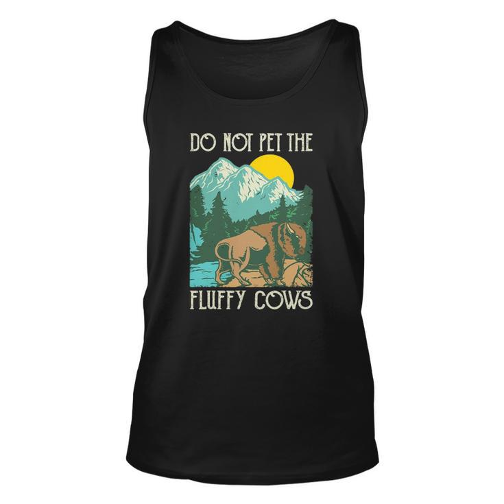 Do Not Pet The Fluffy Cows - Bison Buffalo Lover Wildlife Unisex Tank Top