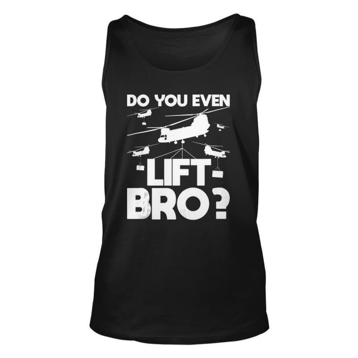 Do You Even Lift Bro Ch 47 Chinook Helicopter Pilot Unisex Tank Top
