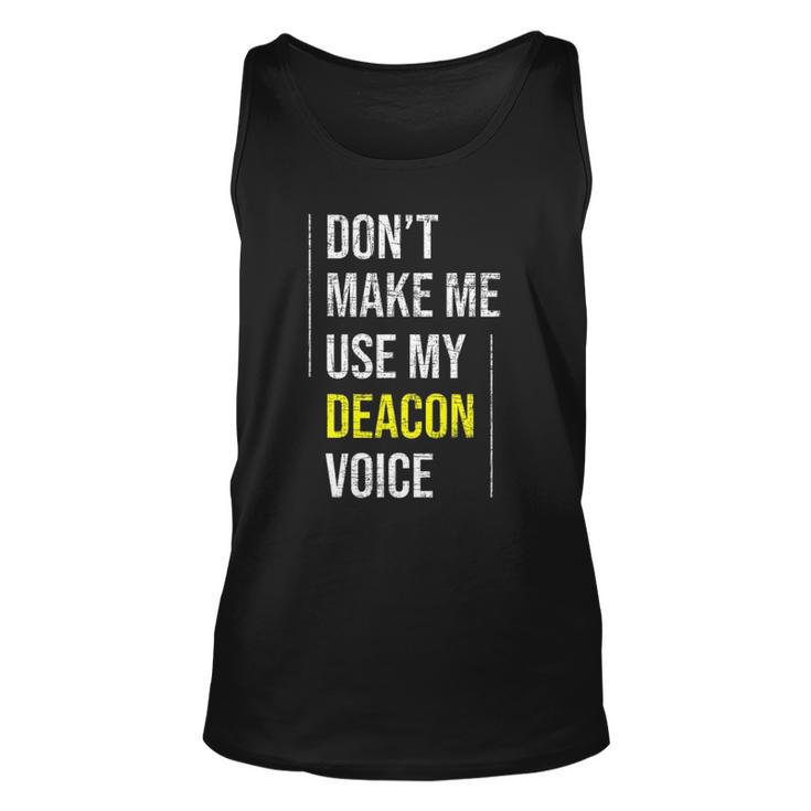 Dont Make Me Use My Deacon Voice - Church Minister Catholic Unisex Tank Top