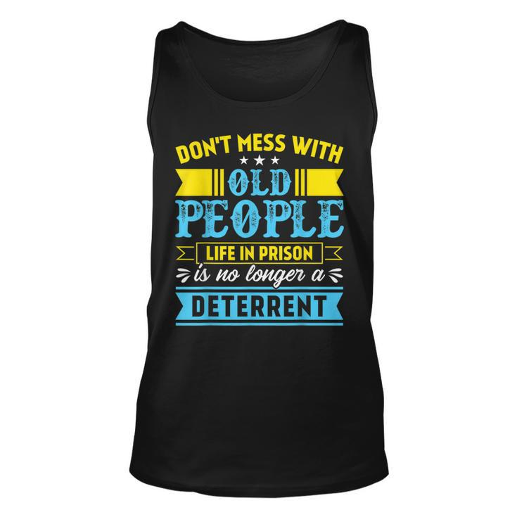Dont Mess With Old People Life In Prison Senior Citizen  Unisex Tank Top