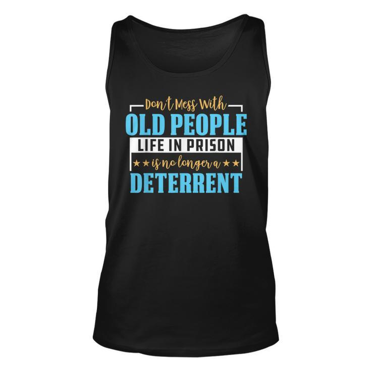 Dont Mess With Old People Life In Prison Senior Citizen  Unisex Tank Top