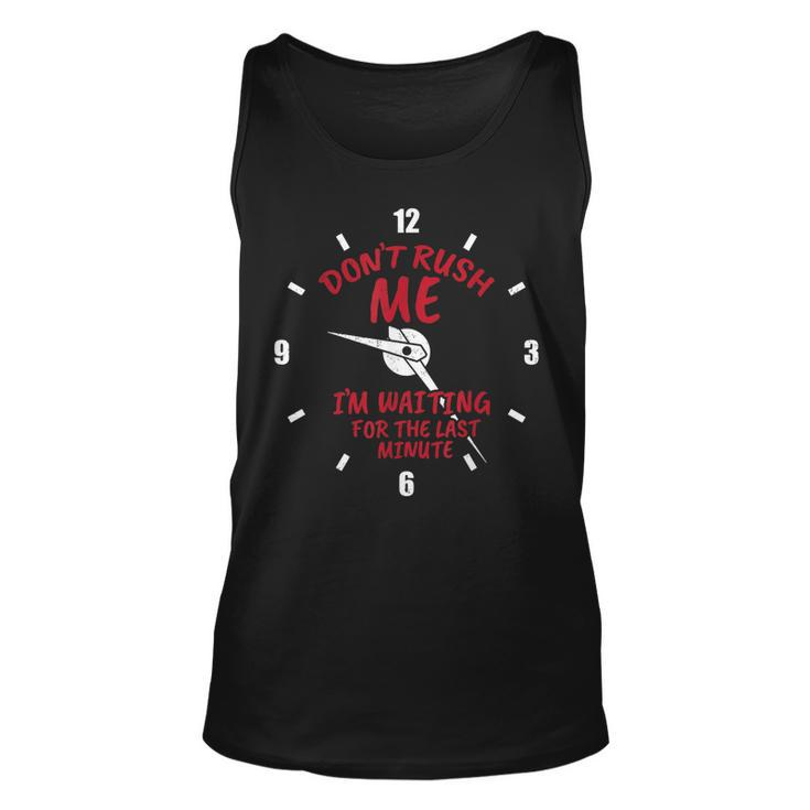 Dont Rush Me Im Waiting For The Last Minute  V4 Unisex Tank Top