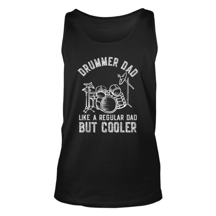 Drummer Dad Like A Regular Dad But Cooler Fathers Day Funny Unisex Tank Top