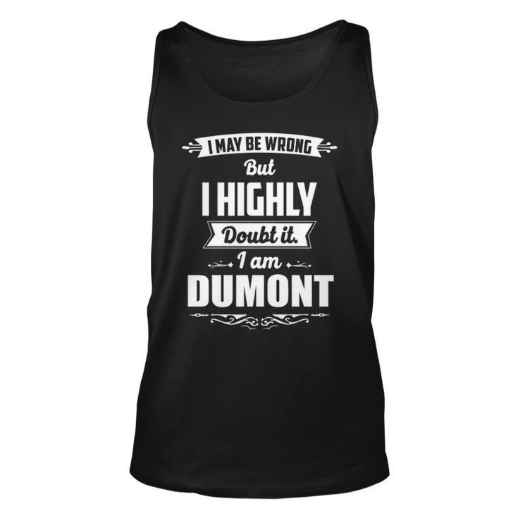 Dumont Name Gift   I May Be Wrong But I Highly Doubt It Im Dumont Unisex Tank Top