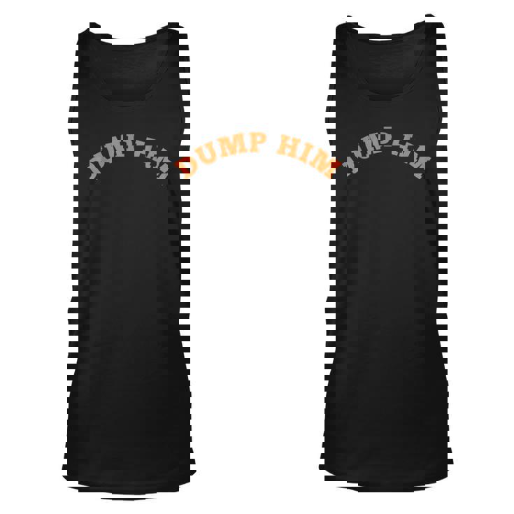 Dump Him Y2k Aesthetic Sarcastic Funny Humor Pink 2000S Meme Unisex Tank Top Dump Him Y2k Aesthetic Sarcastic Funny Humor Pink 2000S Meme Unisex Tank Top