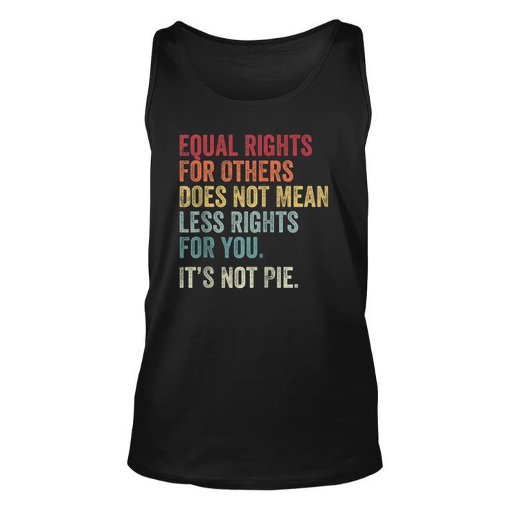 Equality Equal Rights For Others Its Not Pie On Back Zip Unisex Tank Top