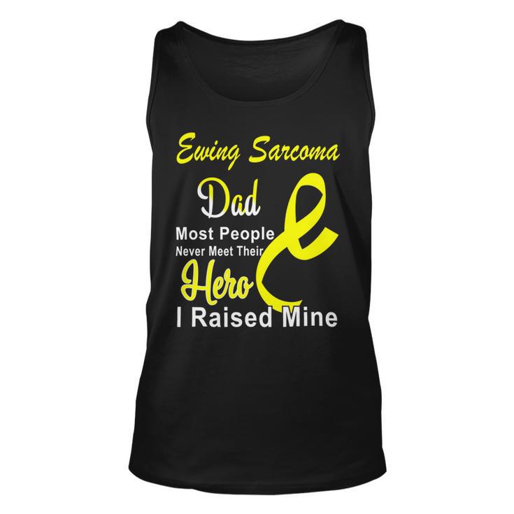 Ewings Sarcoma Dad Most People Never Meet Their Hero I Raised Mine  Yellow Ribbon  Ewings Sarcoma  Ewings Sarcoma Awareness Unisex Tank Top