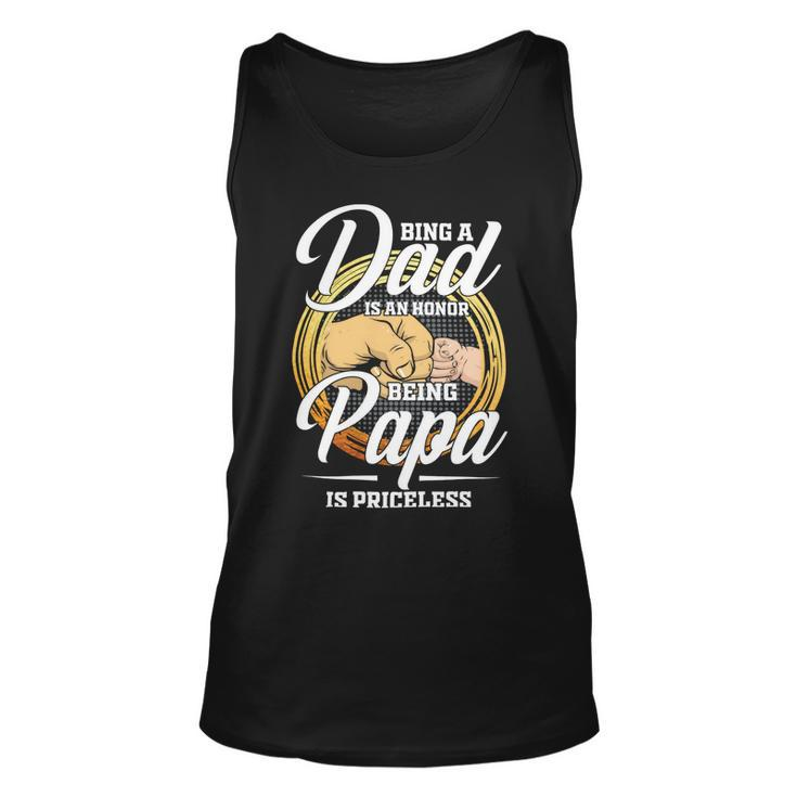 Father Grandpa Being A Dad Os An Honor Being A Papa Is Priceless25 Family Dad Unisex Tank Top