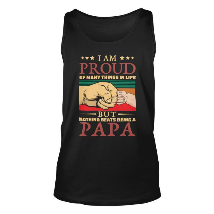 Father Grandpa I Am Proud Of Many Things In Life But Nothing Beats Being A Papa258 Family Dad Unisex Tank Top