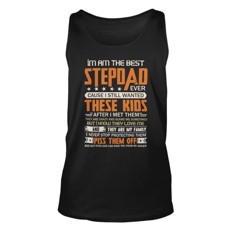 Father Grandpa I Am The Best Step Dad Ever Cause I Still Wanted These Kids Fathers Day 53 Family Dad Unisex Tank Top