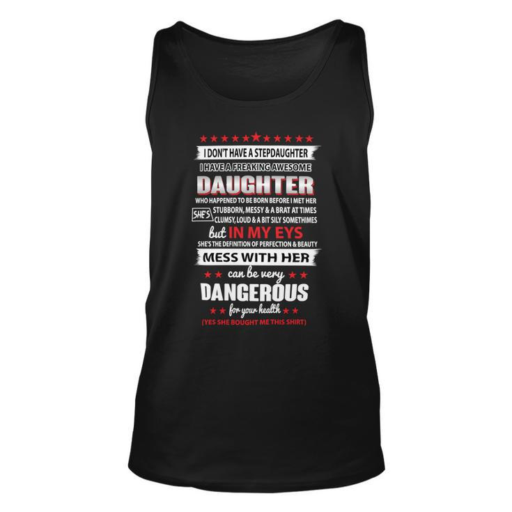 Father Grandpa I Dont Have A Stepdaughter I Have A Freaking Awesome Daughter 164 Family Dad Unisex Tank Top