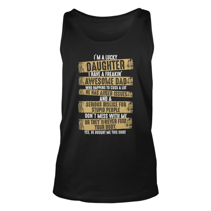 Father Grandpa Im A Lucky Daughter I Have A Freaking Awesome Dad Yes He Bought Me Thisdad Family Dad Unisex Tank Top