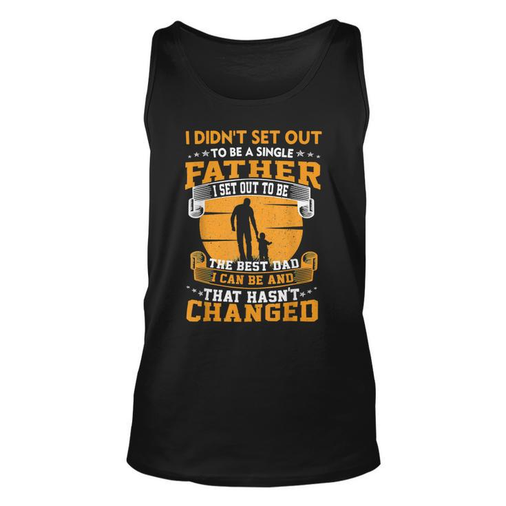 Father Grandpa Mens I Didnt Set Out To Be A Single Father To Be The Best Dad73 Family Dad Unisex Tank Top