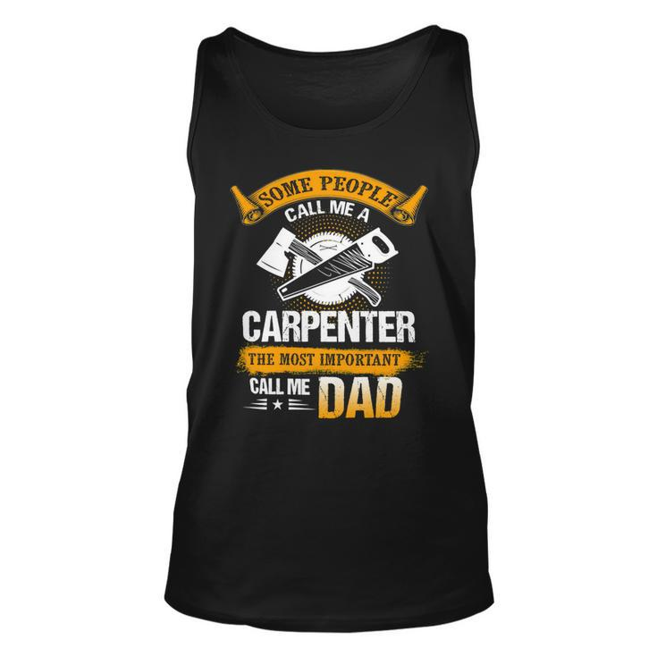 Father Grandpa Most Important Call Me Dad Funny Woodworking Carpenter Papa196 Family Dad Unisex Tank Top