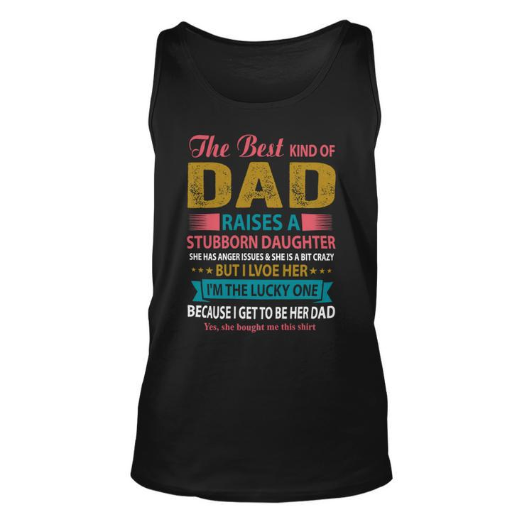 Father Grandpa The Best Kind Of Dad Raises A Stubborn Daughter 113 Family Dad Unisex Tank Top