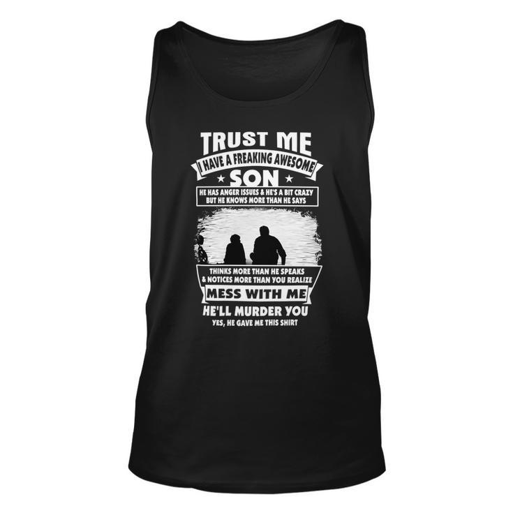 Father Grandpa Trust Me I Have A Freaking Awesome Son He Has Anger Issues 109 Family Dad Unisex Tank Top