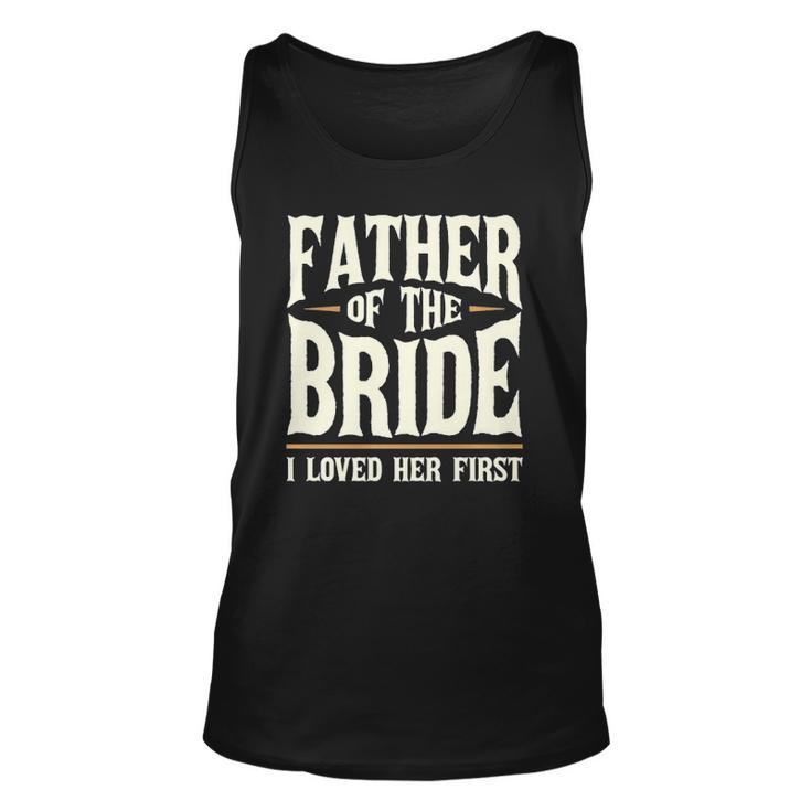 Father Of The Bride I Loved Her First  Unisex Tank Top