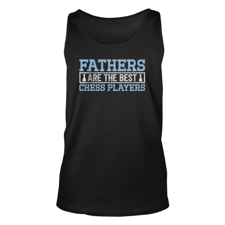 Fathers Are The Best Chess I Chess Tournament Chess Coach Unisex Tank Top