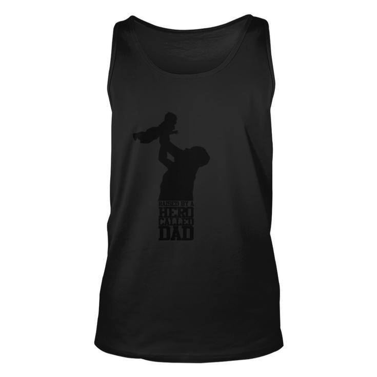 Fathers Day Gift Raised By A Hero Called Dad Fathers Day Design And Typography  Unisex Tank Top