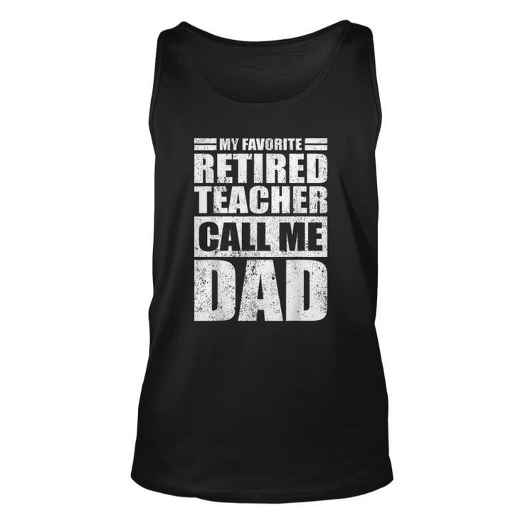 Mens My Favorite Retired Teacher Call Me Dad Fathers Day Tank Top
