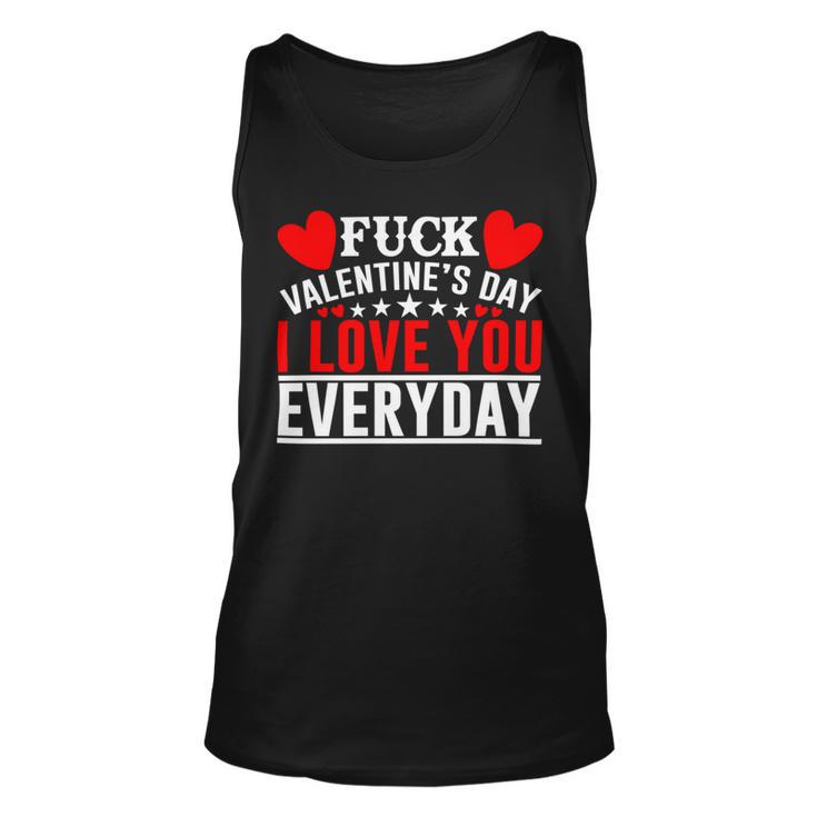 Fk Valentines Day I Love You Every Day Unisex Tank Top