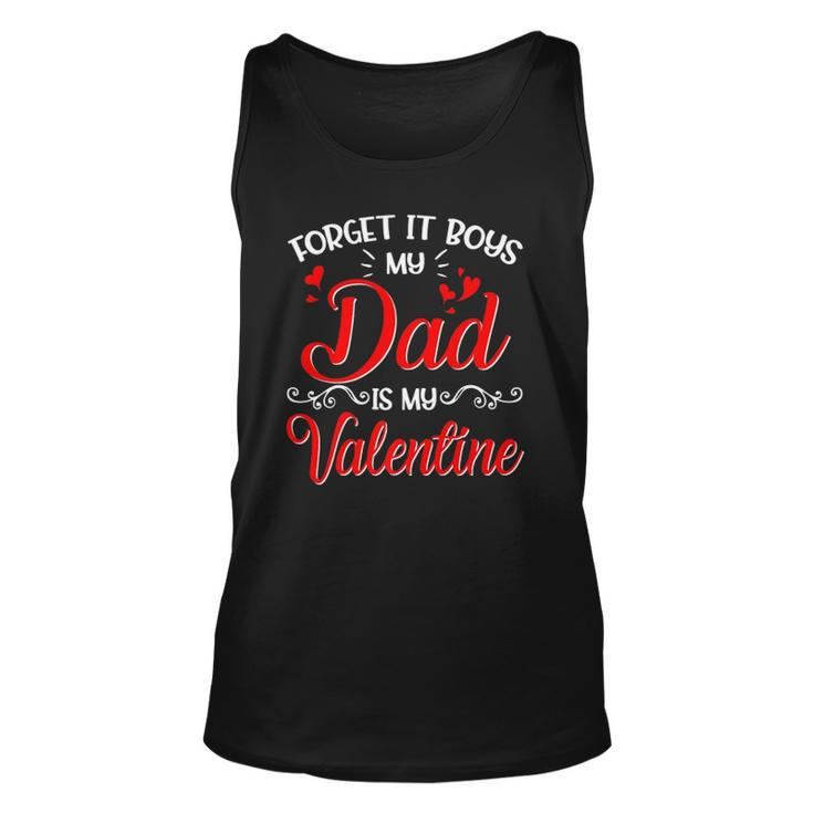 Forget It Boys My Dad Is My Valentine Daddy Girl Valentines Unisex Tank Top