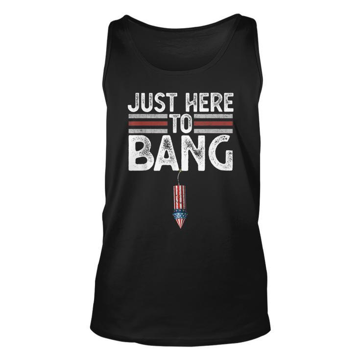 Fourth Of July Funny Just Here To Bang 4Th Of July Men Women  Unisex Tank Top