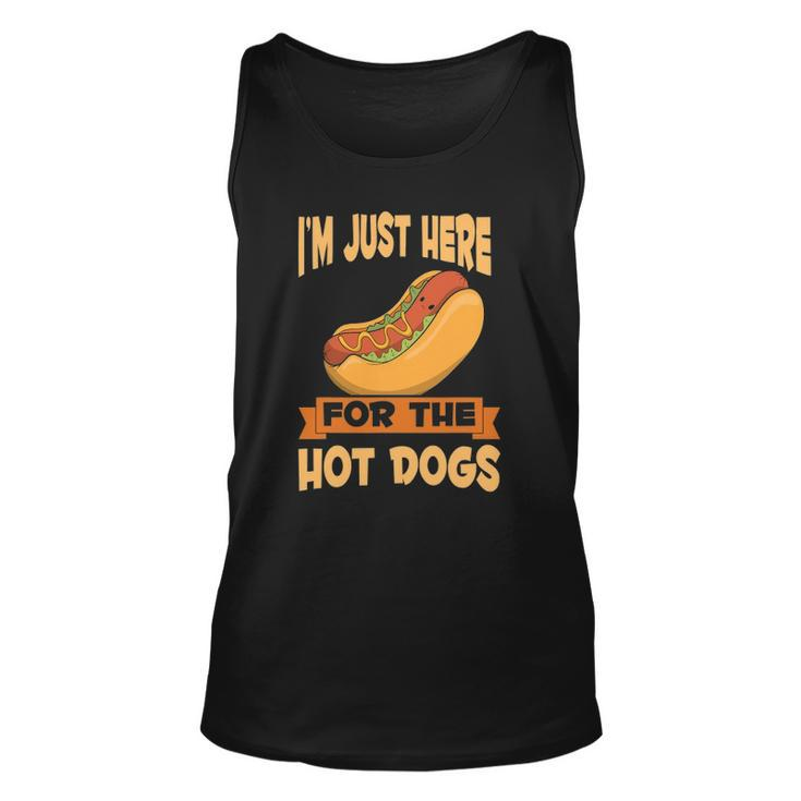 Franks Sausages Funny Hotdog Im Just Here For The Hot Dogs Unisex Tank Top