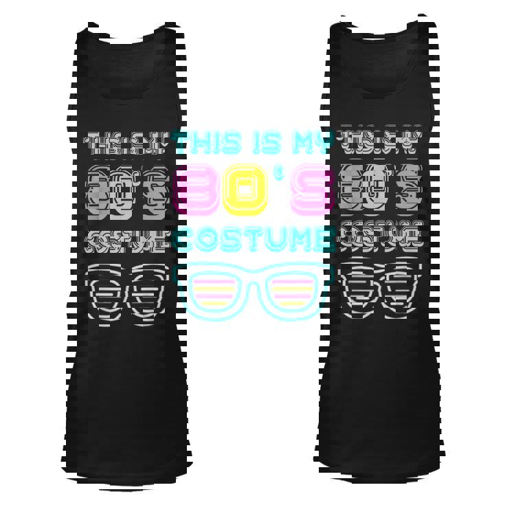 Funny 80S Lovers 1980S Party Retro This Is My 80S Costume  Unisex Tank Top