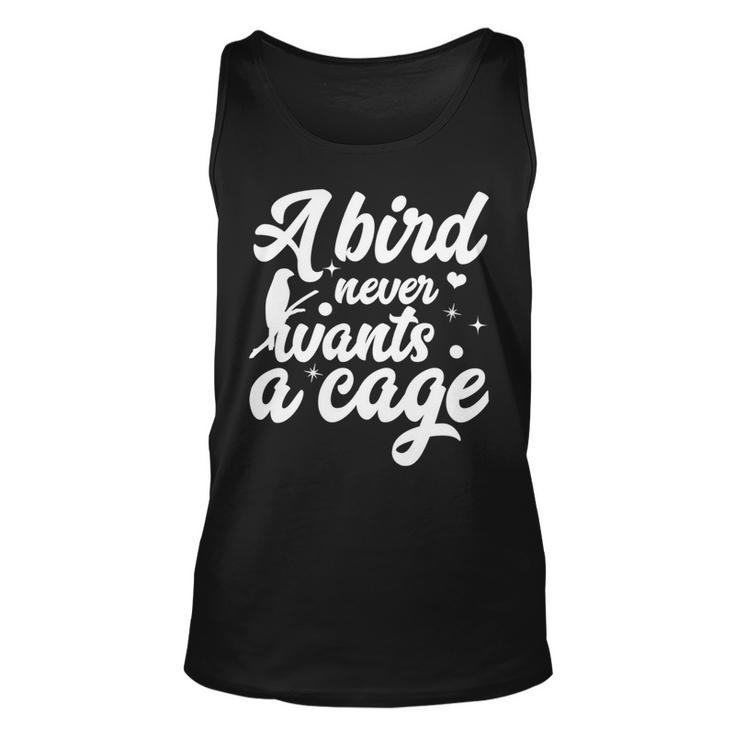 Funny Animal Bird A Bird Never Wants A Cage Lover Bird Unisex Tank Top