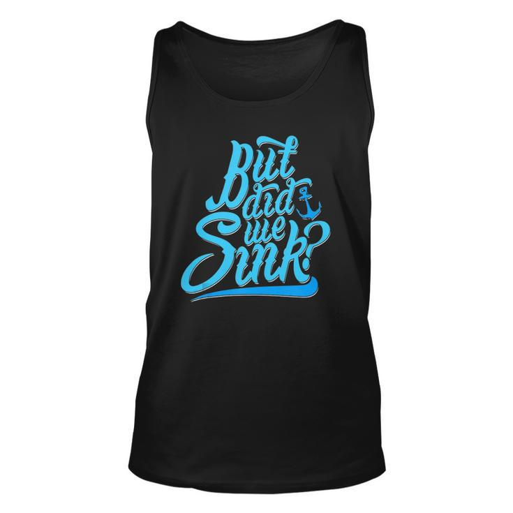 Funny Boat Nautical Lake But Did We Sink Unisex Tank Top