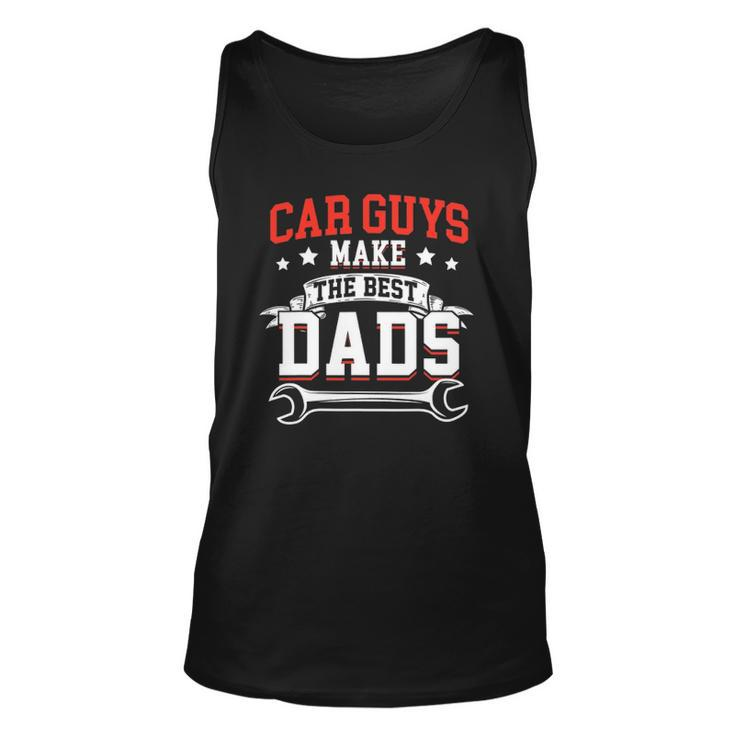 Funny Car Guys Make The Best Dads Mechanic Fathers Day Unisex Tank Top