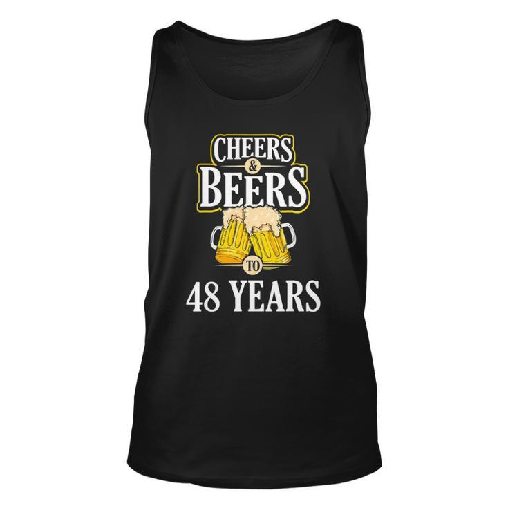 Funny Cheers And Beers To 48 Years Birthday Party Gift Unisex Tank Top