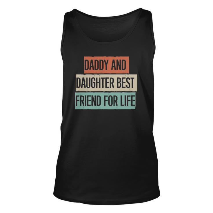 Funny Daddy And Daughter Best Friend For Life Unisex Tank Top
