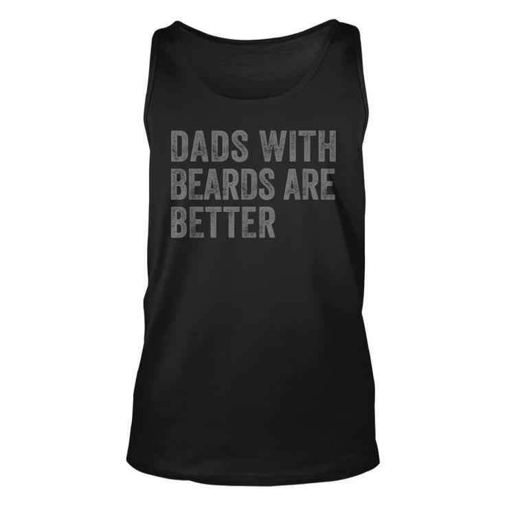 Funny Dads With Beards Are Better Dad Joke Fathers Day  Unisex Tank Top