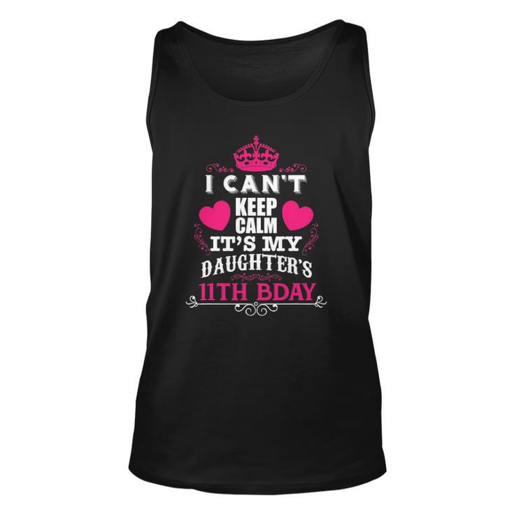 Funny I Cant Keep Calm Its My Daughters 11Th Bday Unisex Tank Top