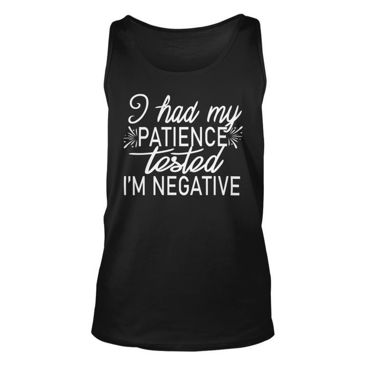 Funny I Had My Patience Tested Im Negative  Unisex Tank Top