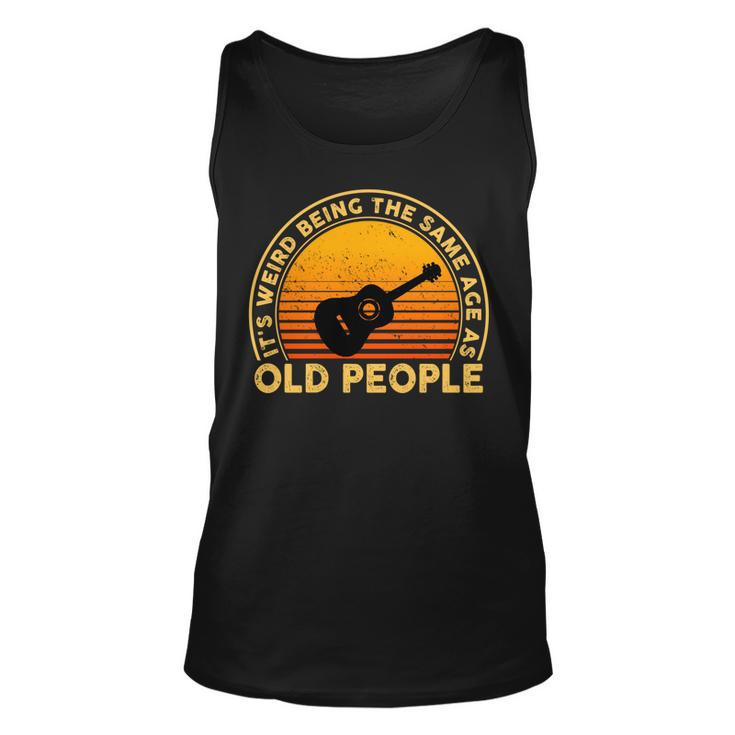 Funny Its Weird Being The Same Age As Old People   Unisex Tank Top