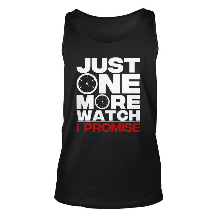 Funny Just One More Watch Collector Gift Men Women Lovers Unisex Tank Top