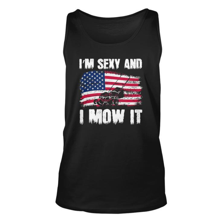 Funny Lawn Mowing Gifts Usa Proud Im Sexy And I Mow It Unisex Tank Top