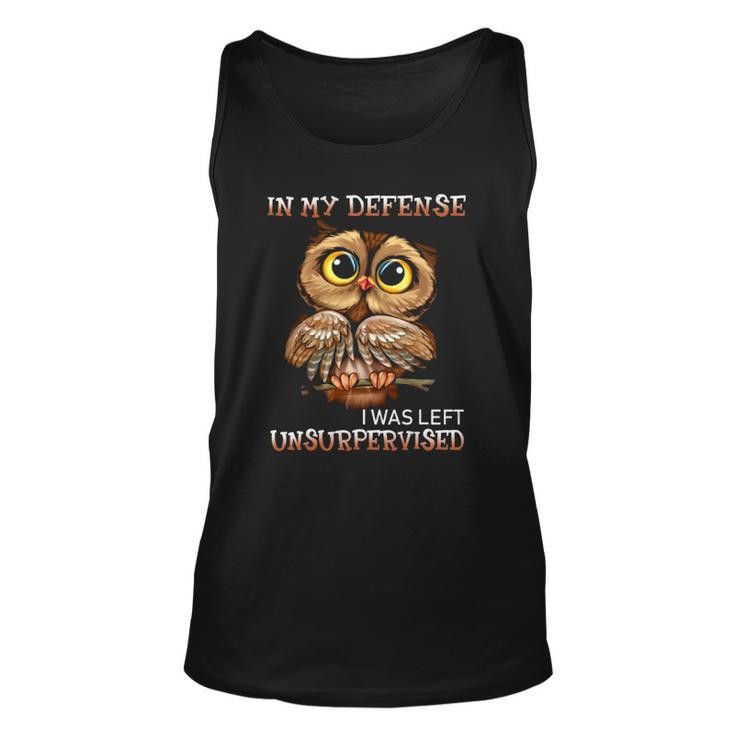 Funny Owl In My Defense I Was Left Unsupervised Bird Lover Unisex Tank Top