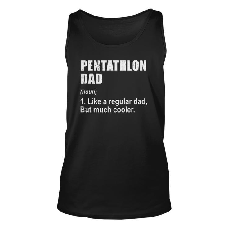 Funny Pentathlon Dad Like Dad But Much Cooler Definition Unisex Tank Top