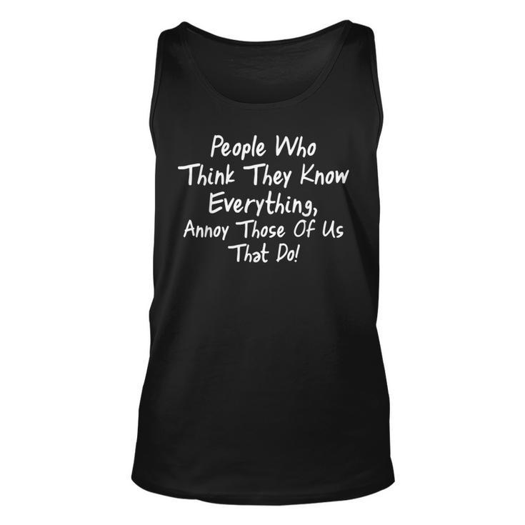 Funny Sarcastic T  Cool People Know Everything Gift Unisex Tank Top