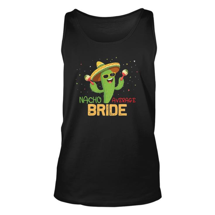 Funny Saying Nacho Average Bride Gifts Mexican Women Unisex Tank Top