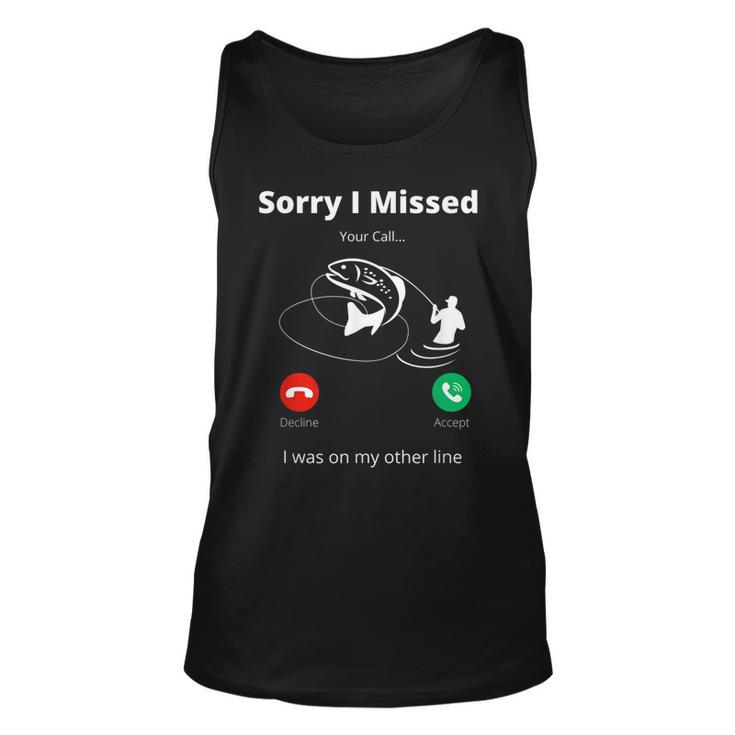 Funny Sorry I Missed Your Call Was On Other Line Fishing Men  V2 Unisex Tank Top